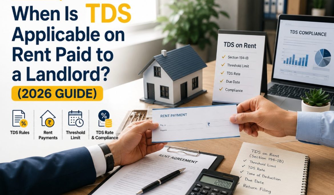 When Is TDS Applicable on Rent Paid to a Landlord? (2026 Guide)