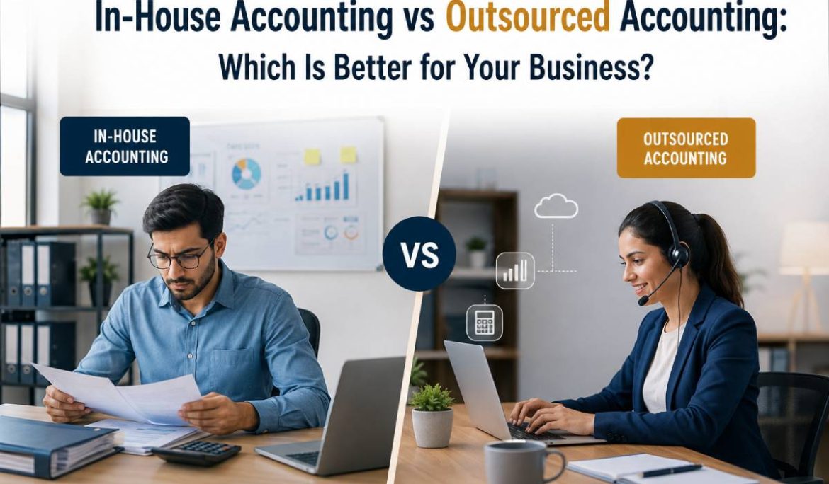In-House Accounting vs Outsourced Accounting: Which Is Better for Your Business?