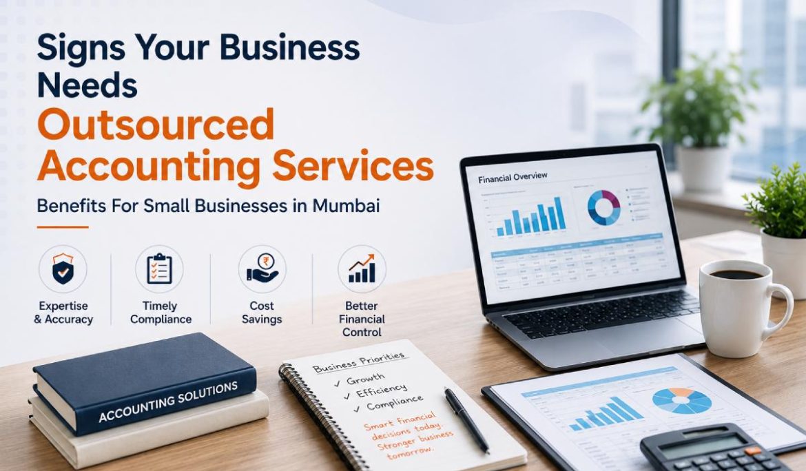 Signs Your Business Needs Outsourced Accounting Services | Benefits For Small Businesses in Mumbai