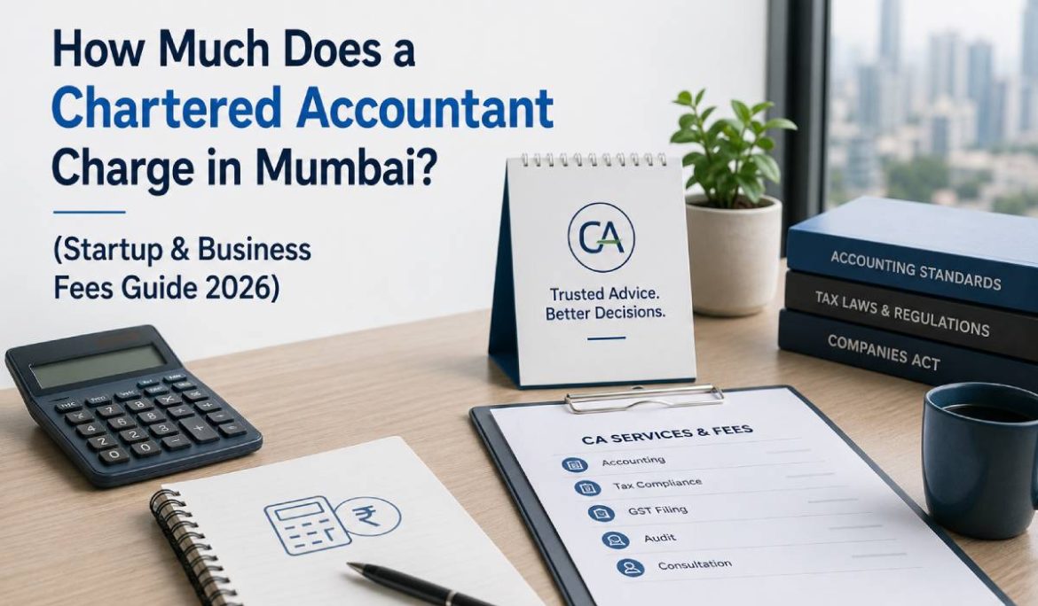 How Much Does a Chartered Accountant Charge in Mumbai? (Startup & Business Fees Guide 2026)