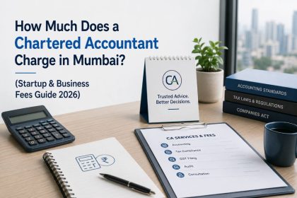 How Much Does a Chartered Accountant Charge in Mumbai? (Startup & Business Fees Guide 2026)