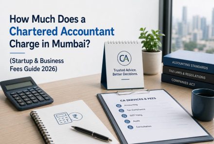 How Much Does a Chartered Accountant Charge in Mumbai? (Startup & Business Fees Guide 2026)