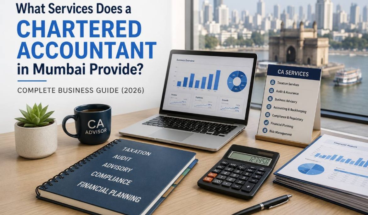 What Services Does a Chartered Accountant in Mumbai Provide? Complete Business Guide (2026)