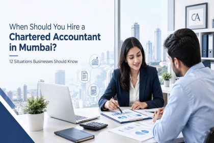 When Should You Hire a Chartered Accountant in Mumbai? 12 Situations Businesses Should Know