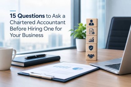15 Questions to Ask a Chartered Accountant Before Hiring One for Your Business